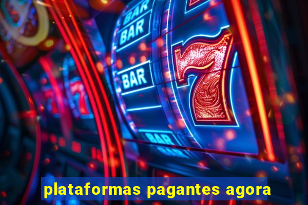 plataformas pagantes agora